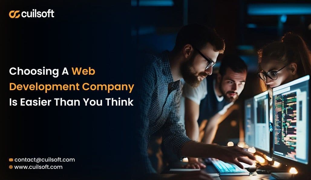 Choosing A Web Development Company Is Easier Than You Think