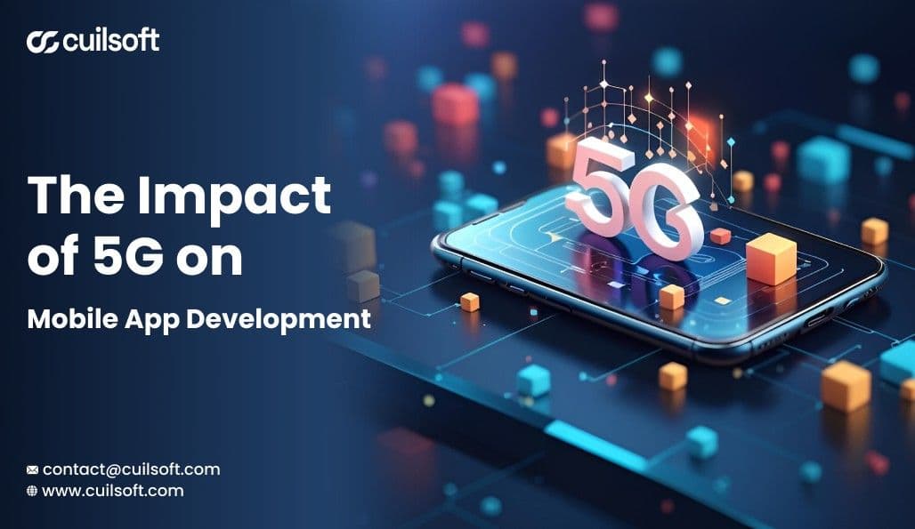 The Impact of 5G on Mobile App Development